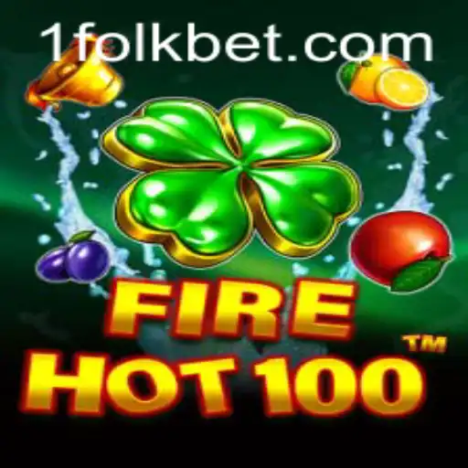Exploring the Dynamic World of FireHot100 with FolkBet