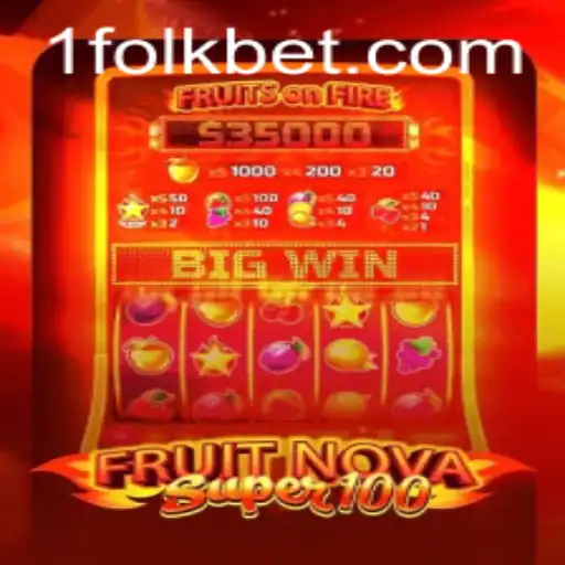 Exploring FruitNovaSuper100: A FolkBet Gaming Sensation