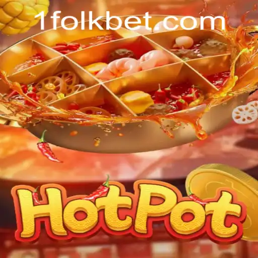 Exploring the Exciting World of Hotpot and the Influence of FolkBet