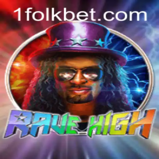 Exploring the Vibrant World of RaveHigh and the Excitement of FolkBet